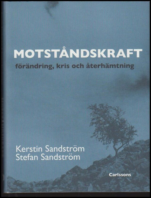 Sandström, Stefan | Sandström, Karin | Motståndskraft : Förändring, kris och återhämtning