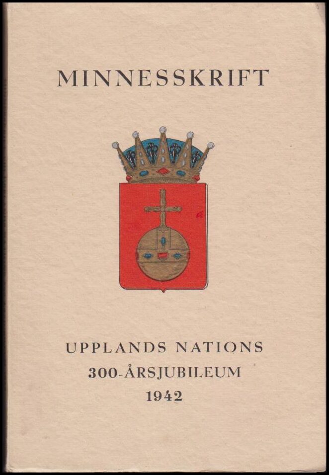 Brusewitz, Axel | Ekeberg, Birger  m.fl. (red.) | Minnesskrift vid Upplands Nations 300-årsjubileum 1942