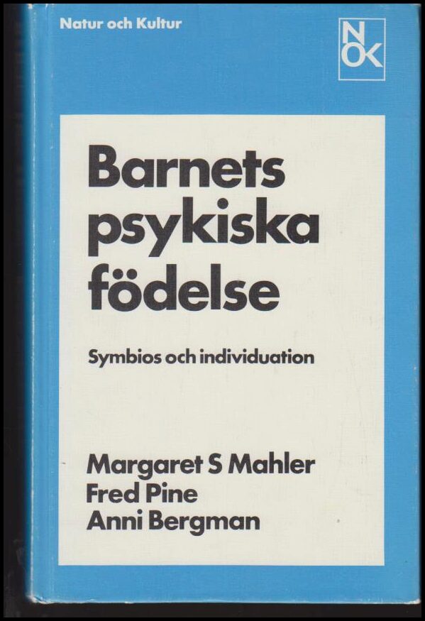 Mahler, Margaret S. | Pine, Fred | Bergman, Anni | Barnets psykiska födelse : Symbios och individuation