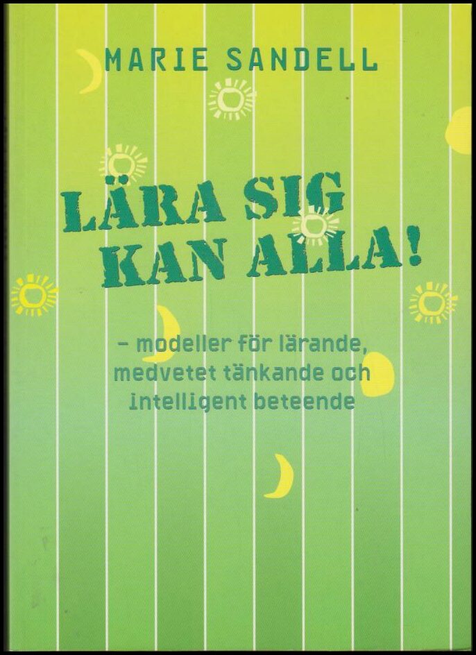 Sandell, Marie | Lära sig kan alla : Modeller för lärande, medvetet tänkande och intelligent beteende