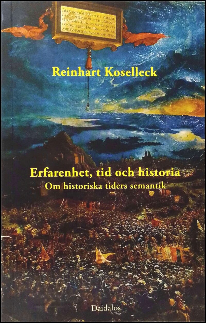 Koselleck, Reinhart | Erfarenhet, tid och historia : Om historiska tiders semantik