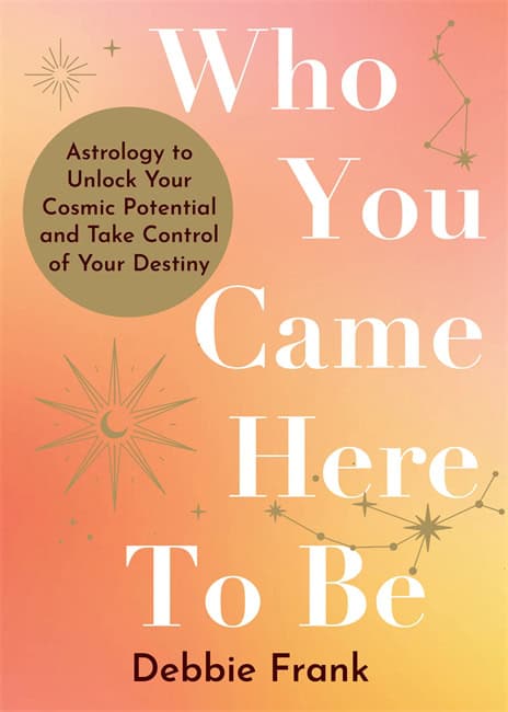 Frank, Debbie | Who You Came Here to Be