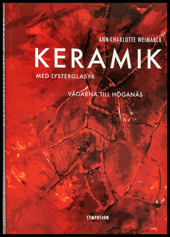 Weimarck, Ann-Charlotte | Keramik med lysterglasyr : Vägarna till Höganäs