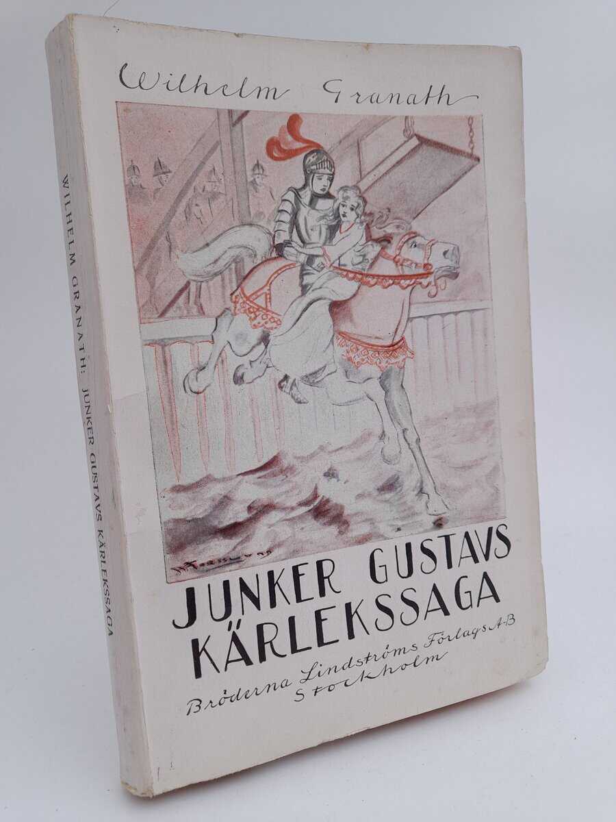 Granath, Wilhelm | Junker Gustavs kärlekssaga : En historia från Sten Sture D. Y:s tid