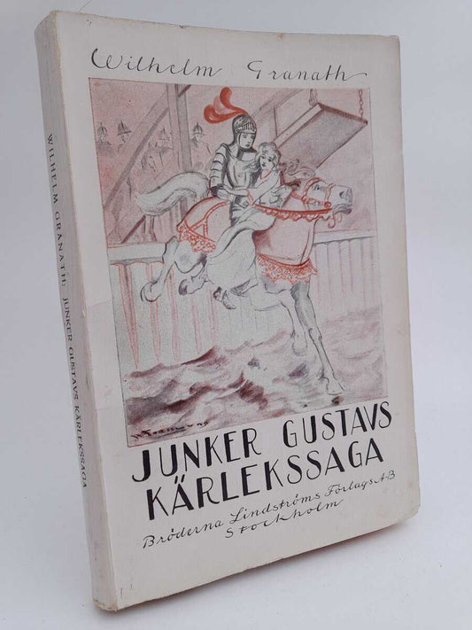 Granath, Wilhelm | Junker Gustavs kärlekssaga : En historia från Sten Sture D. Y:s tid