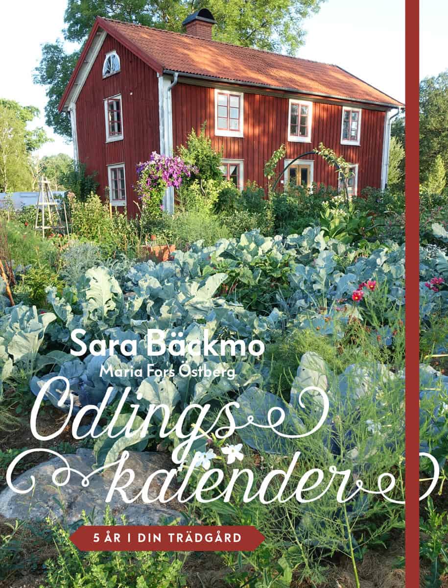 Bäckmo, Sara | Odlingskalender : 5 år i din trädgård