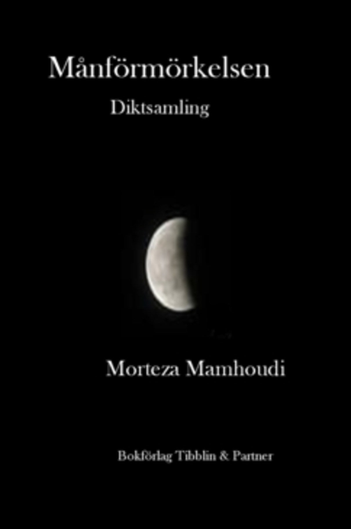 Mahmoudi, Morteza | Månförmörkelse : Diktsamling