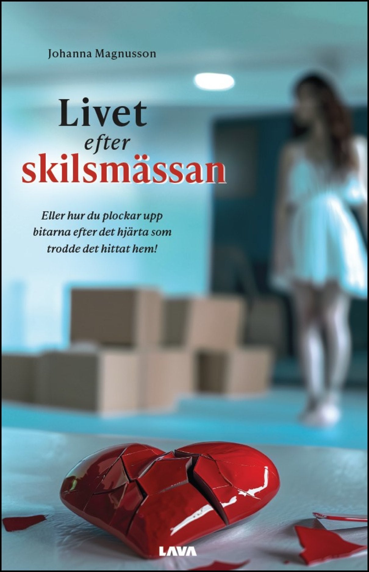 Magnusson, Johanna | Livet efter skilsmässan : Eller hur du plockar upp bitarna efter det hjärta som trodde det hittat hem!