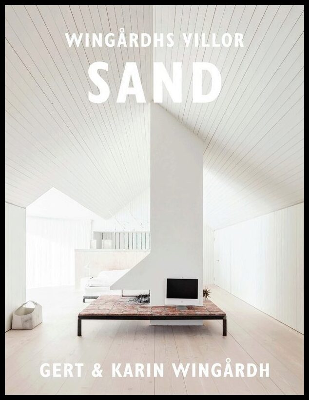 Wingårdh, Gert| Wingårdh, Karin | Wingårdhs villor. Sand