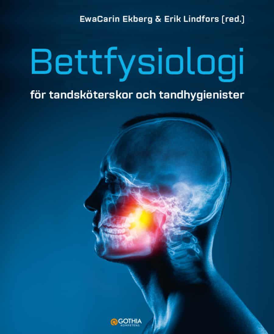 Lindfors, Erik | Ekberg, Ewa Carin | Bettfysiologi för tandsköterskor och tandhygienister