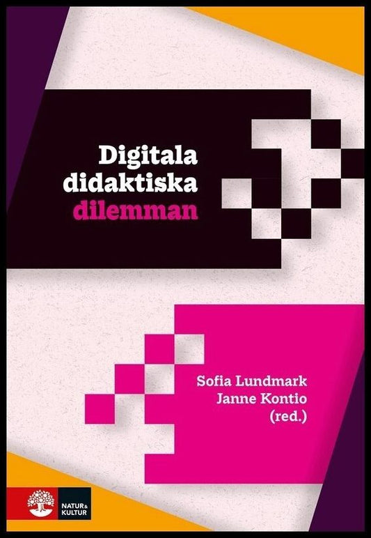 Lundmark, Sofia | Kontio, Janne | Digitala didaktiska dilemman