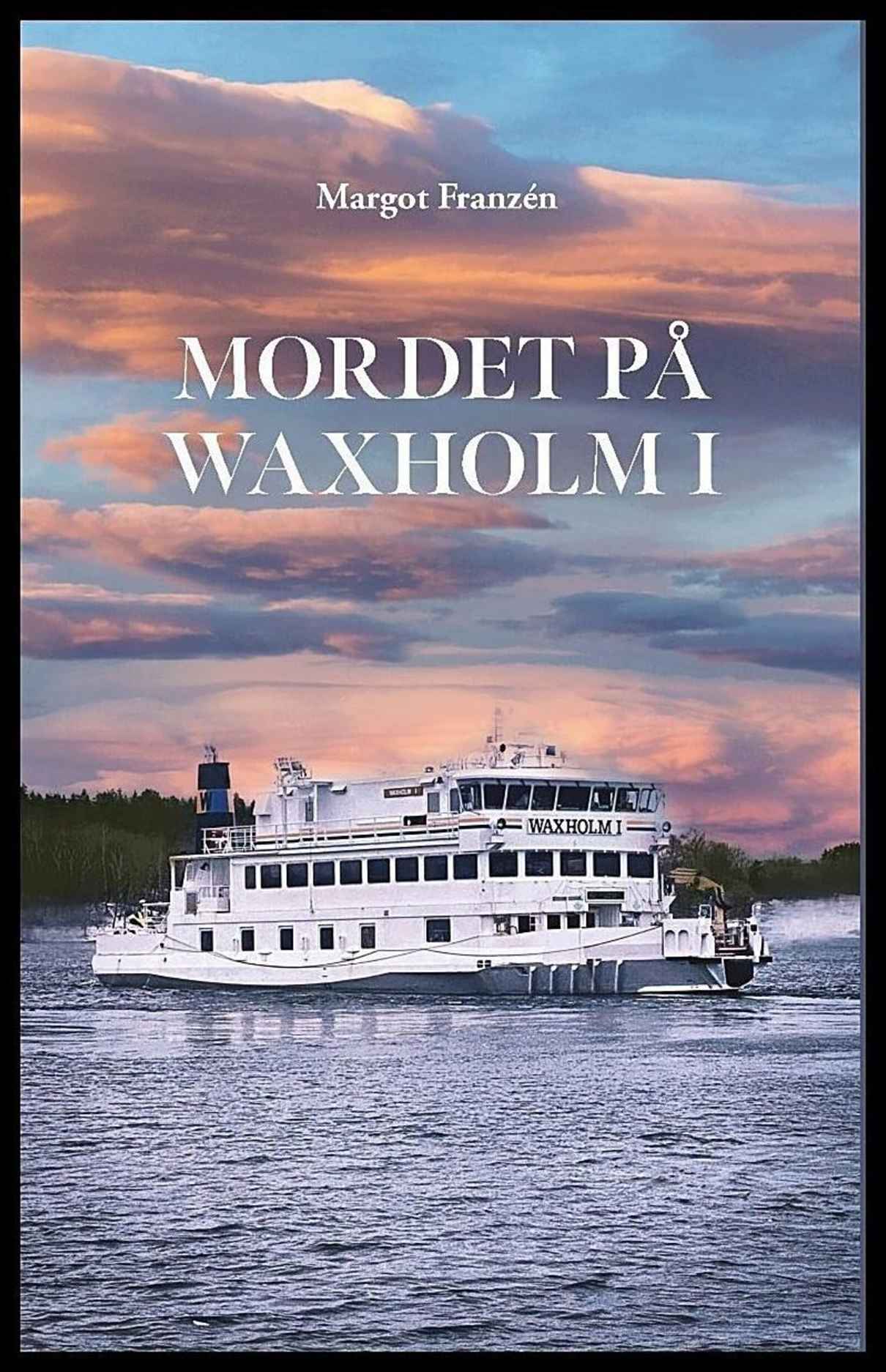 Franzén, Margot | Mordet på Waxholm I