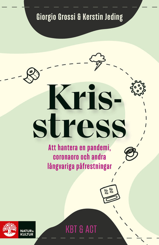 Grossi, Giorgio | Jeding, Kerstin | Krisstress : Att hantera en pandemi, coronaoro och andra långvariga påfrestningar