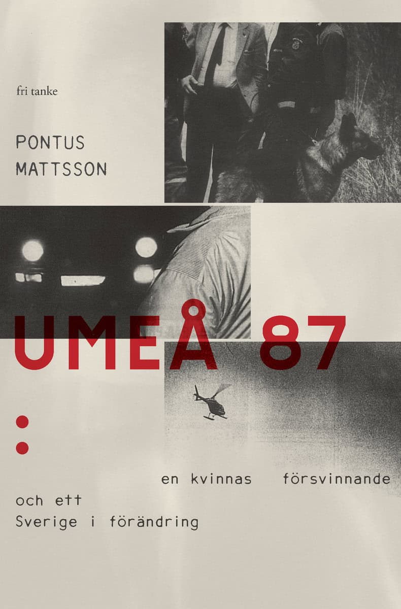 Mattsson, Pontus | Umeå 87 : En kvinnas försvinnande och ett Sverige i förändring