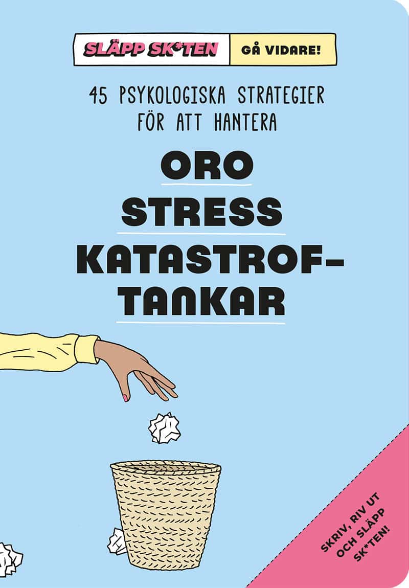Släpp skiten – gå vidare! : 45 psykologiska strategier för att hantera oro, stress, katastroftankar