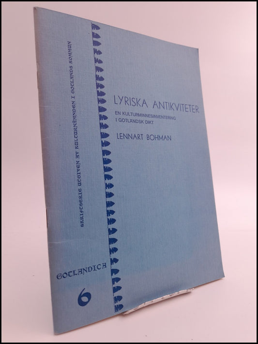 Bohman, Lennart | Lyriska antikviteter : En kulturminnesinventering i Gotländsk dikt