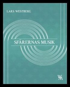 Westberg, Lars | Sfärernas musik : En prosalyrisk essä om musikens nödvändighet