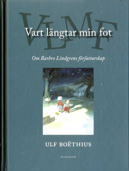 Boëthius, Ulf | Vart längtar min fot : Om Barbro Lindgrens författarskap