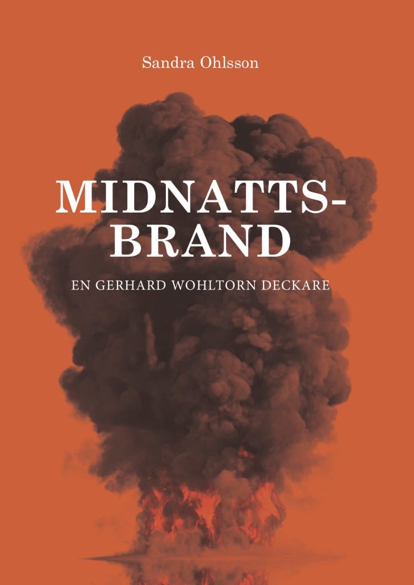 Ohlsson, Sandra | Midnattsbrand : En Gerhard Wohltorn deckare