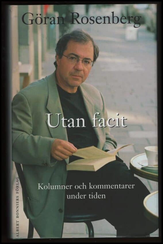 Rosenberg, Göran | Utan facit : Kolumner och kommentarer under tiden