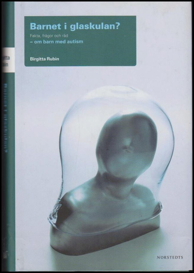 Rubin, Birgitta | Barnet i glaskulan? : Fakta, frågor och råd: om barn med autism