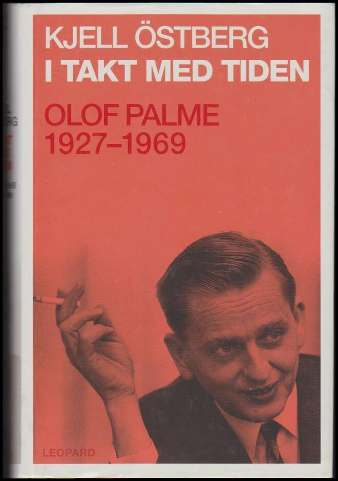 Östberg, Kjell | I takt med tiden : Olof Palme 1927-1969