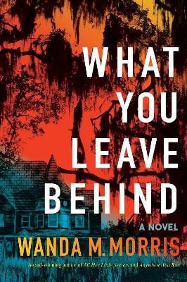 Morris, Wanda M | What You Leave Behind