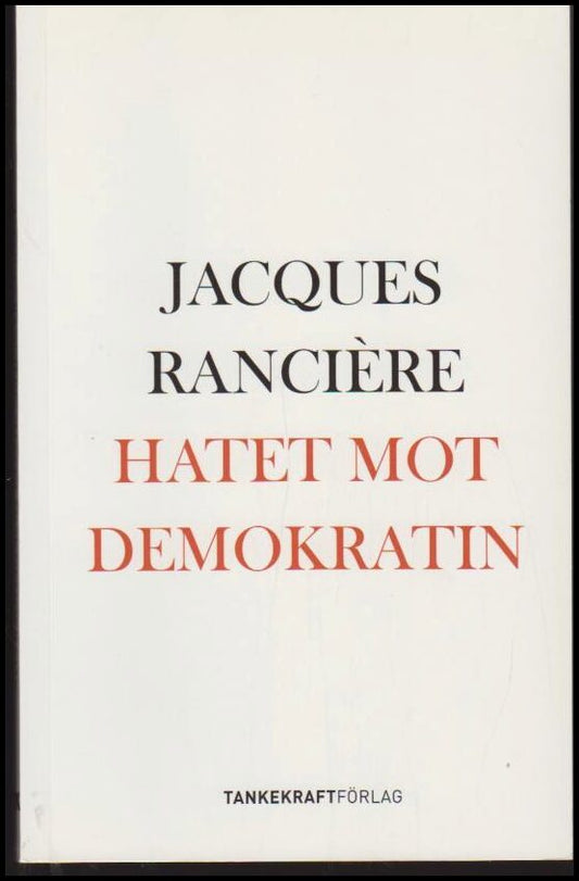 Rancière, Jacques | Hatet mot demokratin