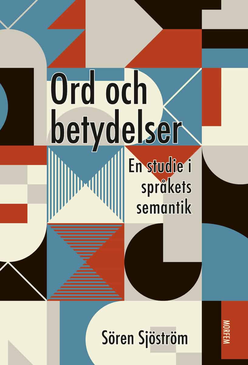 Sjöström, Sören | Ord och betydelser : En studie i språkets semantik