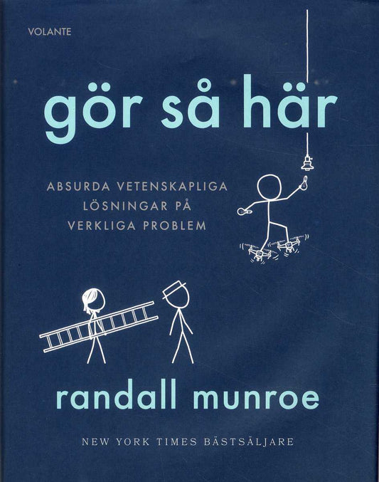 Munroe, Randall | Gör så här : Absurda vetenskapliga lösningar på verkliga problem
