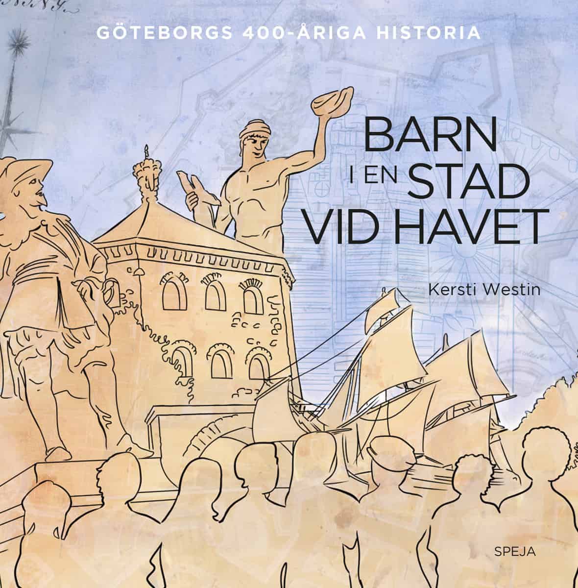 Westin, Kersti | Barn i en stad vid havet : Göteborgs 400-åriga historia