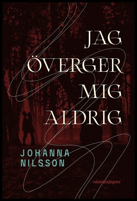 Nilsson, Johanna | Jag överger mig aldrig
