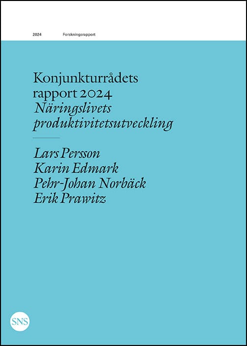 Persson, Lars | Edmark, Karin | Norbäck, Pehr-Johan | Prawitz, Erik | Konjunkturrådets rapport 2024 : Näringslivets prod...