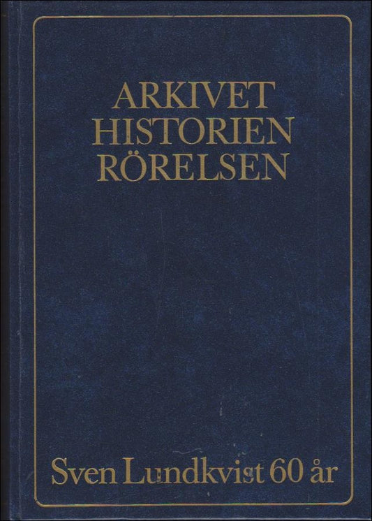 Andrae, Carl Göran | Fredriksson, Berndt | Nilsson, Sven A | Jansson, Torkel | Åberg, Ingrid (red.) | Arkivet : Historie...