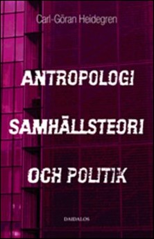 Heidegren, Carl-Göran | Antropologi, samhällsteori och politik : Radikalkonservatism och kritisk teori : Gehlen, Schelsk...