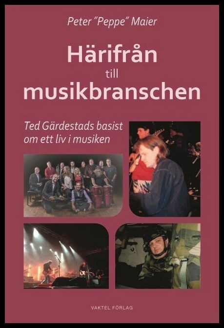 Maier, Peter | Härifrån till musikbranschen : Ted Gärdestads basist 1991-1996 berättar om ett liv i musikbranschen
