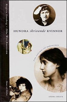 Svanberg, Birgitta | Witt-Brattström, Ebba | Hundra skrivande kvinnor Del. 2 Från realismen till modernismen
