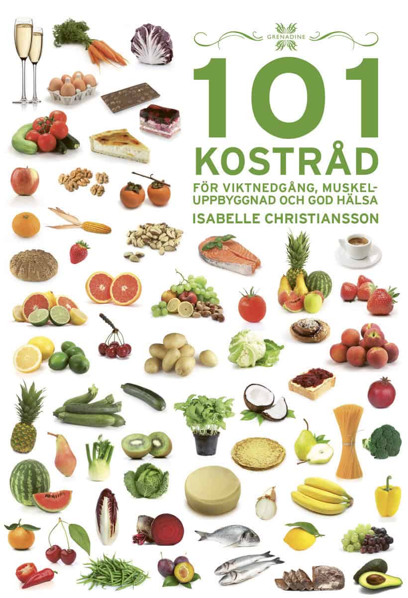 Christiansson, Isabelle | 101 Kostråd för viktnedgång, muskeluppbyggnad och god hälsa