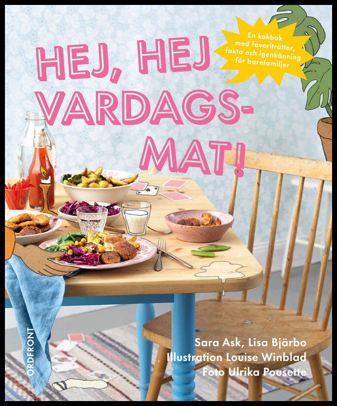 Ask, Sara | Bjärbo, Lisa | Winblad, Louise | Hej, hej vardagsmat!