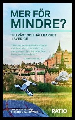 Grafström, Jonas| Sandström, Christian | Mer för mindre? : Tillväxt och hållbarhet i Sverige