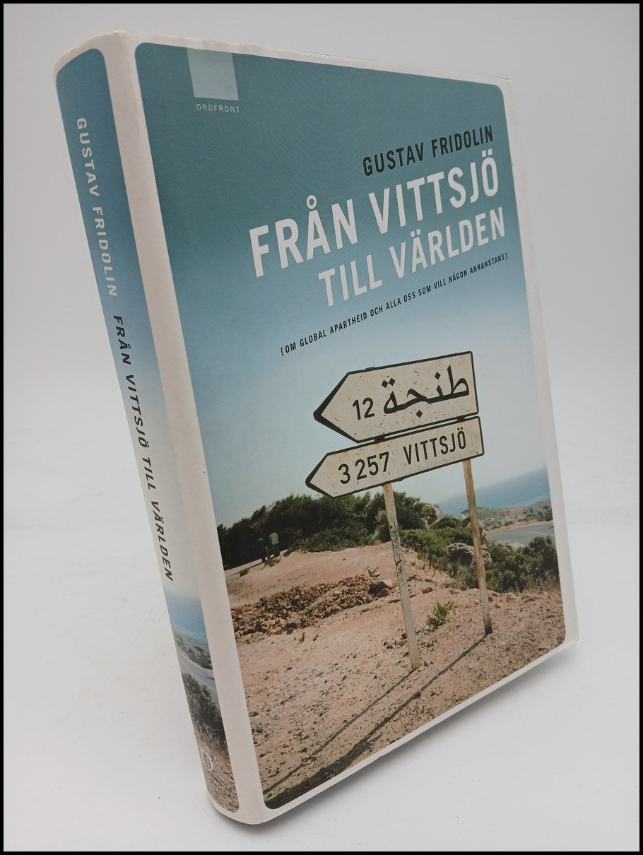 Fridolin, Gustav | Från Vittsjö till världen : Om global apartheid och alla oss som vill någon annanstans