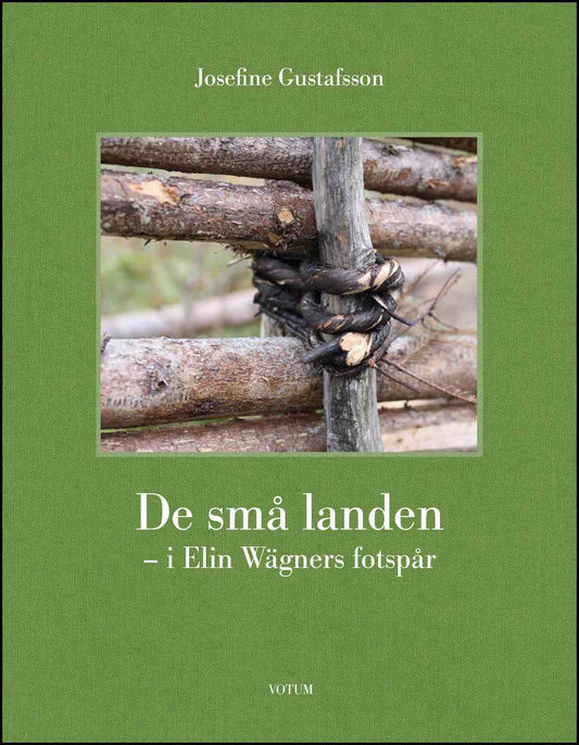 Gustafsson, Josefine | De små landen : I Elin Wägners fotspår