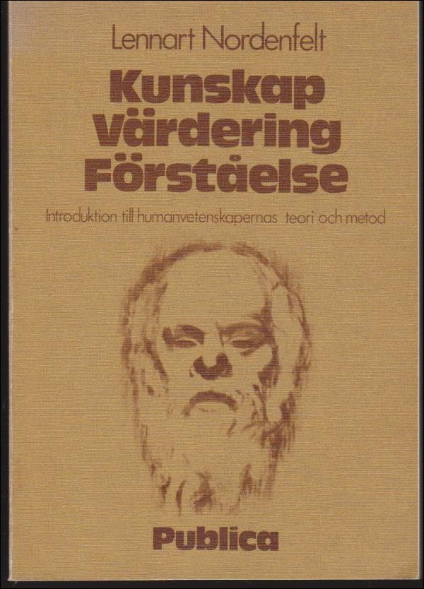 Nordenfelt, Lennart | Kunskap Värdering Förståelse : Introduktion till humanvetenskapernas teori och metod