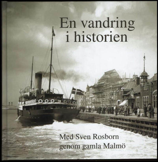 Rosborn, Sven | En vandring i historien : Med Sven Rosborn genom gamla Malmö