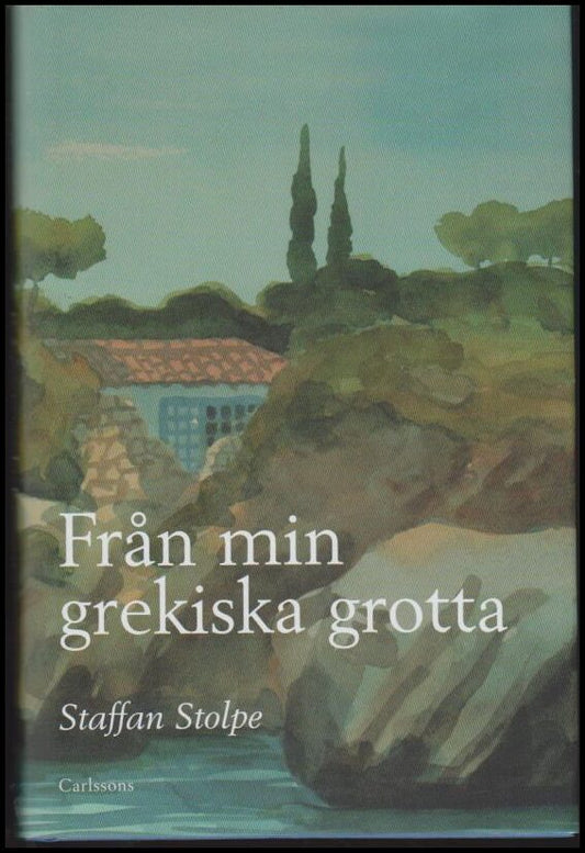 Stolpe, Staffan | Från min grekiska grotta