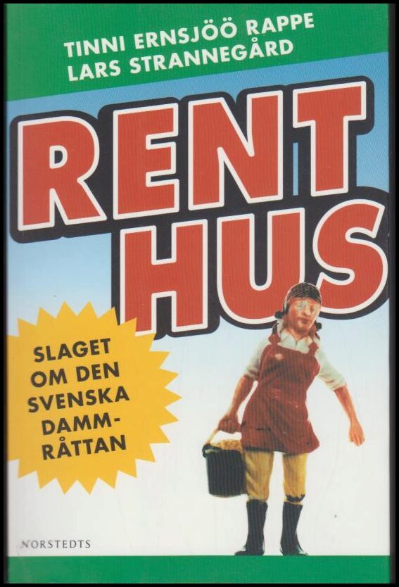 Ernsjöö Rappe, Tinni | Strannegård, Lars | Rent hus : Slaget om den svenska dammråttan