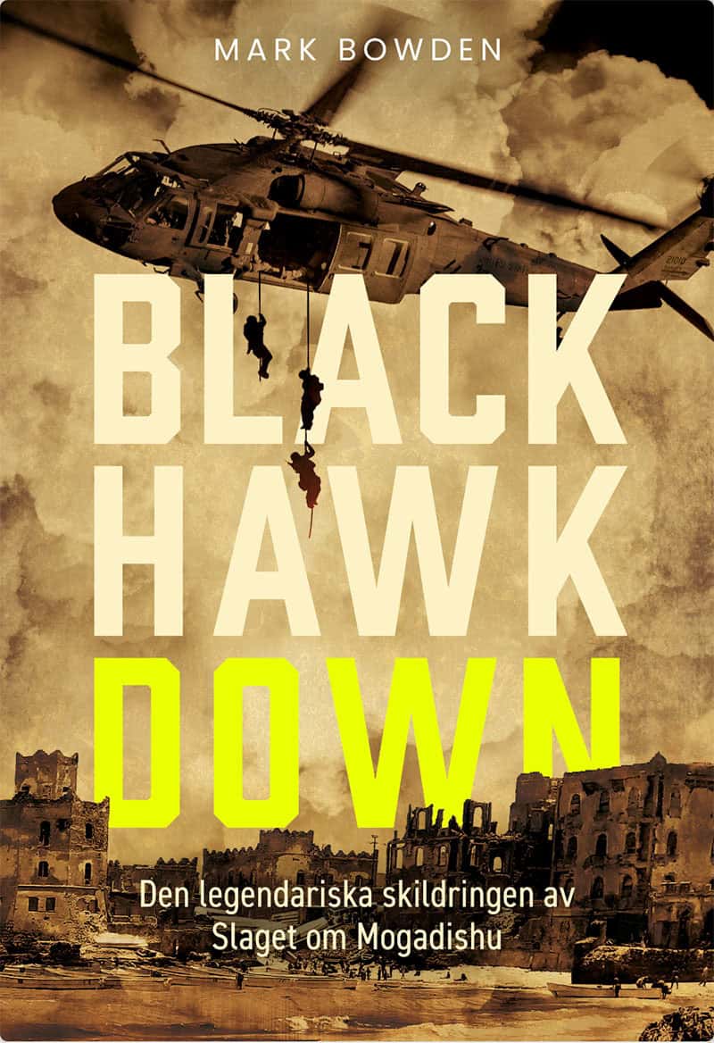 Bowden, Mark | Black Hawk Down : Den legendariska skildringen av slaget om Mogadishu