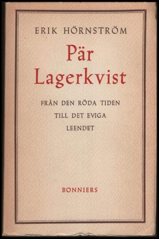 Hörnström, Erik | Pär Lagerkvist : Från den röda tiden till det eviga leendet