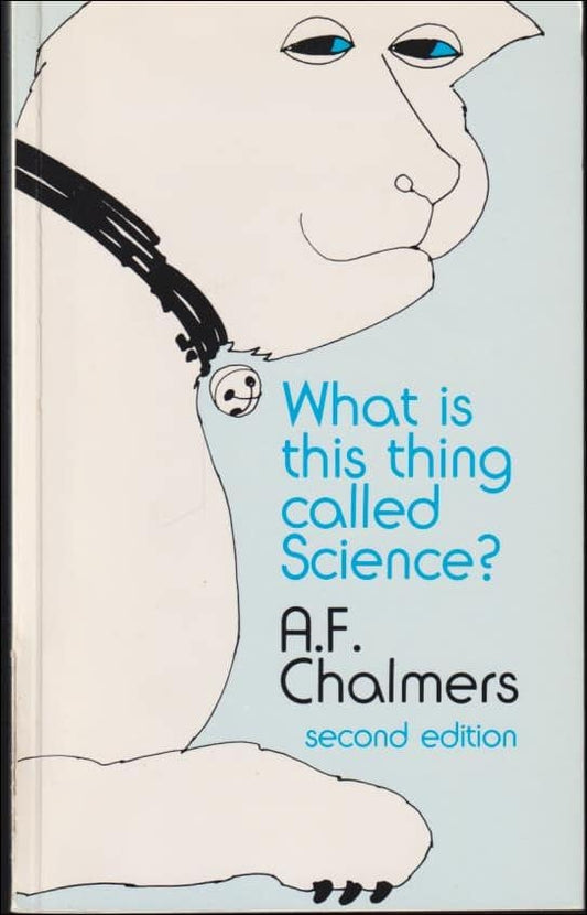 Chalmers, Alan F. | What is this thing called science? : An assessment of the nature and status of science and its methods