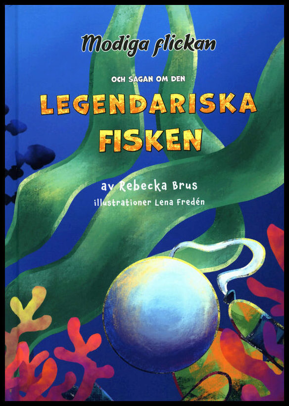 Brus, Rebecka | Modiga flickan och sagan om den legendariska fisken